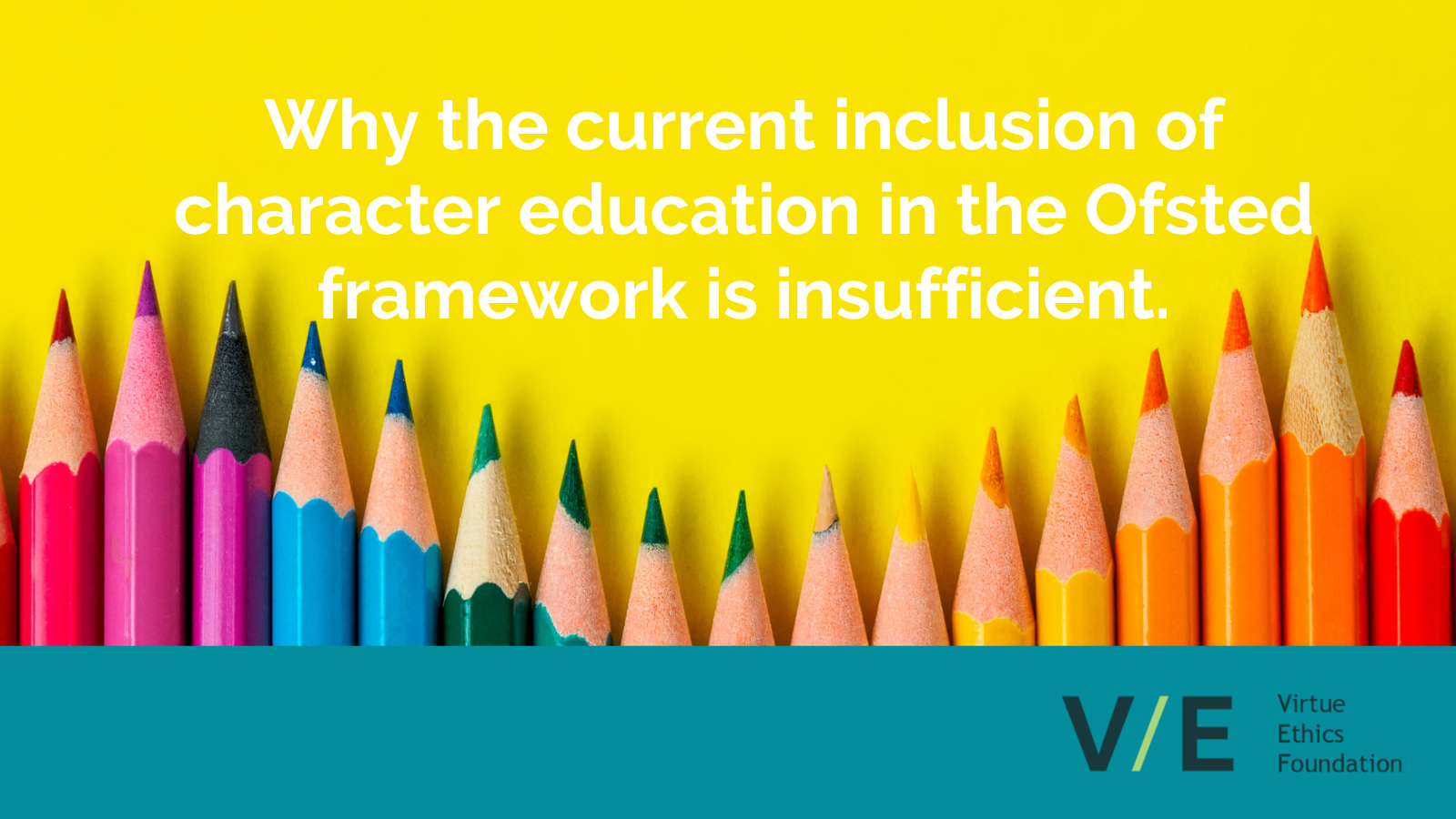 Why the current inclusion of character education in the Ofsted framework is insufficient
